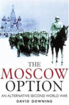 The Moscow Option: An Alternative Second World War - David Downing - HC - NEW - £9.57 GBP