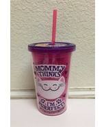 10OZ. REUSABLE BPA FREE &quot;MOMMY THINKS..&quot; PRINTED CUP, FREE SHIPPING - $12.94