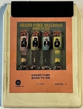 Grand Funk Railroad - Born To Die - 8-Track Tape 1975 Capital Records S1... - $6.99