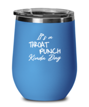 Funny Wine Glass It&#39;s a Throat Punch Kinda Day Blue-WG  - £20.74 GBP