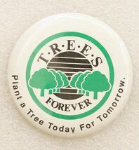 Vintage Pinback Button Trees Forever Plant A Tree Today for Tomorrow Arb... - $9.89