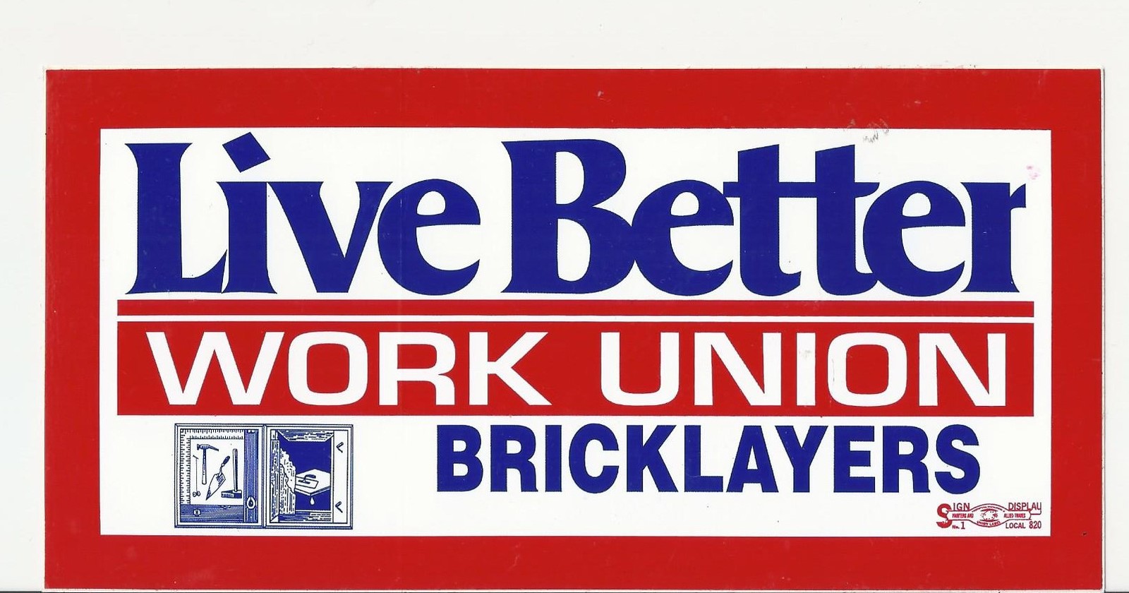 UNION BRICKLAYERS LIVE BETTER WORK UNION Bumper Sticker  - $9.99