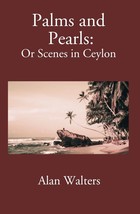 Palms &amp; Pearls Or Scenes In Ceylon [Hardcover] - £27.33 GBP