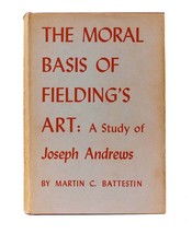 Martin C. Battestin The Moral Basis Of Fielding&#39;s Art: A Study Of Joseph Andrew - £36.35 GBP