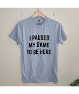 Ann Arbor T-Shirt Co| I Paused My Game To Be Here Graphic Short Sleeve T... - £11.43 GBP