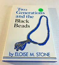 1992 Two Generations and the Black Beads by Eloise M. Stone Signed by Author Hb - £50.95 GBP