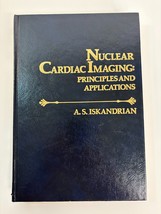 1987 Nuclear Cardiac Imaging Principles and Applications -- Hardcover Iskandrian - $40.95