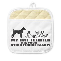 My Rat Terrier Ate Your Stick Figure Family Pot Holder - $25.00