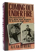 Allan Berube Coming Out Under Fire: The History Of Gay Men And Women In World Wa - $67.95