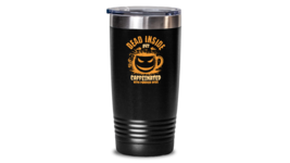 Dead Inside But Caffeinated with Pumpkin Spice 20 ounce Tumbler | Hallow... - $23.99