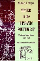 Water in the Hispanic Southwest  A Social and Legal History 1550-1850 PB... - $16.82