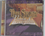 Anthony Burger CD The Story of Praise and Worship 2003 NEW Christian Gospel - $29.99