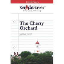 GradeSaver(tm) ClassicNotes The Cherry Orchard Sarah Kenney - $17.00