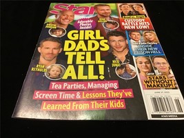 Star Magazine June 27, 2022 Girl Dads Tell All!  Stars Without Makeup - £6.64 GBP