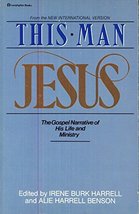 This Man Jesus: The Gospel Narrative of His Life and Ministry Harrel, Ir... - $12.99