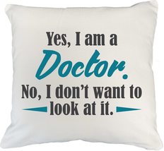 Make Your Mark Design Funny Yes I Am a Doctor White Pillow Cover, Dish, ... - $24.74+