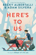 Heres to Us (What If It&#39;s Us) [Hardcover] Albertalli, Becky and Silvera, Adam - £15.38 GBP