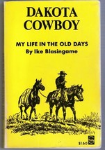Dakota Cowboy, Story of my Life in the Old Days by Ike Blasingame 1958 Book - £5.45 GBP