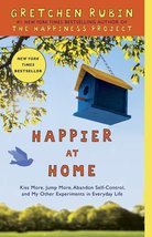 Happier at Home: Kiss More, Jump More, Abandon Self-Control, and My Other Experi - £5.90 GBP