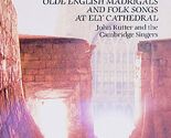 Olde English Madrigals and Folk Songs at Ely Cathedral [Audio CD] John B... - $13.77