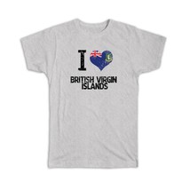 I Love British Virgin Islands : Gift T-Shirt Heart Flag Country Crest Islander - $24.99