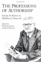 The Professions Of Authorship: Essays In Honor Of Matthew By Matthew J. Bruccoli - $16.19