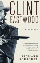 Clint Eastwood: A Biography [Paperback] Schickel, Richard - £2.58 GBP