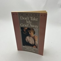 Don&#39;t Take My Grief Away: What to Do When You Lose a Loved One - GOOD - £5.05 GBP