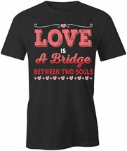 Love Is A Bridge T Shirt Tee Short-Sleeved Cotton Clothing Love S1BCA728 - £18.75 GBP+