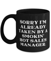 Sorry I&#39;m Already Taken by a Smokin&#39; Hot Sales Manager. 11oz 15oz Mug, Sales man - £15.37 GBP+