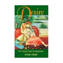 Desire: The Tantric Path to Awakening Odier, Daniel/ Frock, Clare Marie (Transla - $15.00