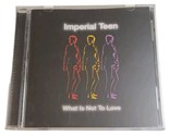 What Is Not to Love by Imperial Teen (CD, Feb-1999, London (USA)) - $7.87