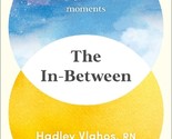 The In-Between: Unforgettable Encounters During Life&#39;s Final Moments (En... - $14.96