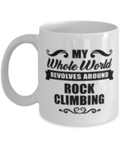 Funny Rock Climbing Mug - My Whole World Revolves Around - 11 oz Coffee Cup  - £11.81 GBP