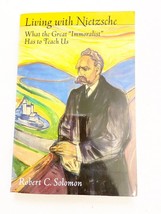 Living with Nietzsche : What the Great &quot;Immoralist&quot; Has to Teach Us by - £13.32 GBP