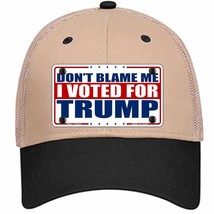 Dont Blame Me I Voted Trump Novelty Khaki Mesh License Plate Hat - $28.99