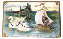 Antique HAPPY BIRTHDAY PC 2 Swans Pulling Sailboat Gold Foil Trim Embossed 1910 - £10.81 GBP