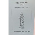 The War Of 1812 A Wargamers Guide Part I The Uniforms Of The United Stat... - £44.41 GBP