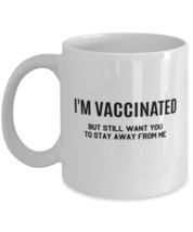 Vaccination Mugs I&#39;m Vaccinated But Still Stay Away White-Mug  - £12.54 GBP