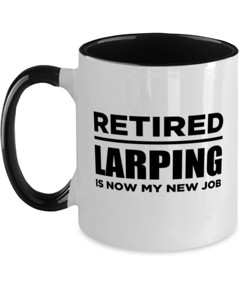 Funny LARPing Mug - New Job - Retirement 11 oz Two-Tone Coffee Cup For Retired