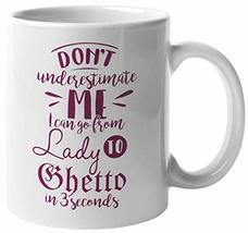 Don&#39;t Underestimate Me. I Can Go From Lady To Ghetto. Strong Independent... - £15.78 GBP+