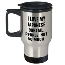 Japanese Bobtail Cat Lovers&#39; Funny Gift, I Love My Japanese Bobtail, Travel Mug  - £19.85 GBP