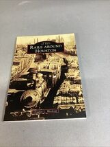 Images Of Rail - Rails Around Houston Paperback Douglas L. Weiskopf - €12,02 EUR