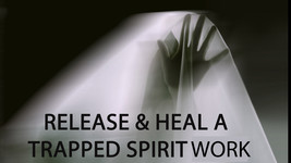 SCHOLARS RELEASE &amp; HEAL A TRAPPED SPIRIT DIRECT ENERGY WORK - $199.77