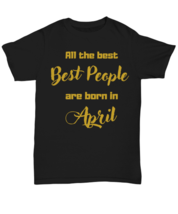 All the best people are born in  APRIL black Unisex Tee, Funny birthday candle  - £19.97 GBP