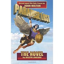 Paradise Lost: The Novel: Based upon the Epic Poem by John Milton Joseph Lanzara - £7.51 GBP