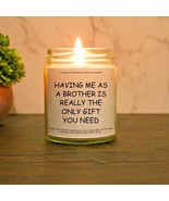 Having Me As A Brother Is Really The Only Gift That You Need Candle | Funny - $24.99