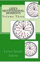 Life&#39;s Motivational Moments (Volume Three) by Levon Sparks Salone - $8.99