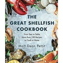 The Great Shellfish Cookbook:From Sea To Table More Than..By Matt Dean P... - $15.12