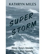 Superstorm: Nine Days Inside Hurricane Sandy Miles, Kathryn - $9.99